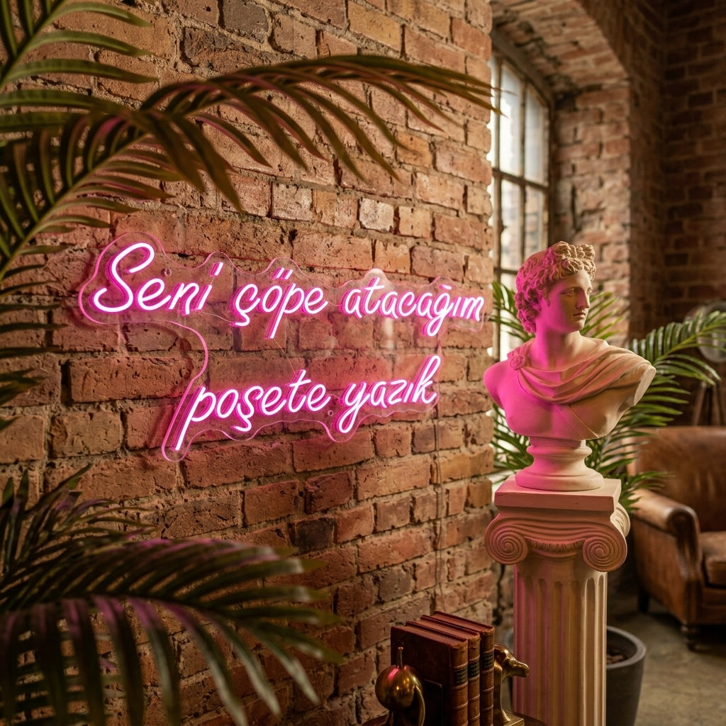 Seni çöpe atacağım poşete yazık - Neon Tabela