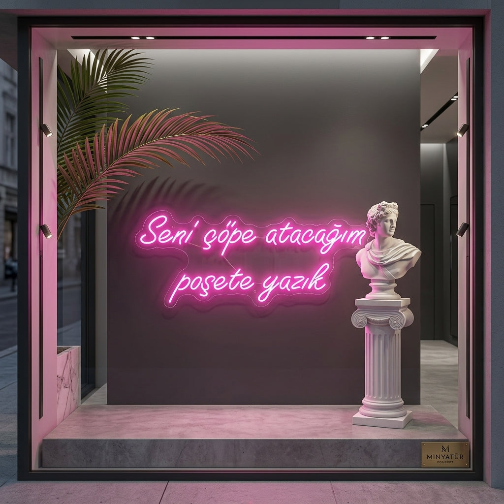 Seni çöpe atacağım poşete yazık - Neon Tabela